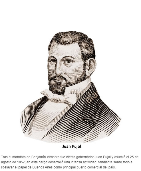 Tras el mandato de Benjamín Virasoro fue electo gobernador Juan Pujol y asumió el 25 de agosto de 1852; en este cargo desarrolló una intensa actividad, tendiente sobre todo a soslayar el papel de Buenos Aires como principal puerto comercial del país.